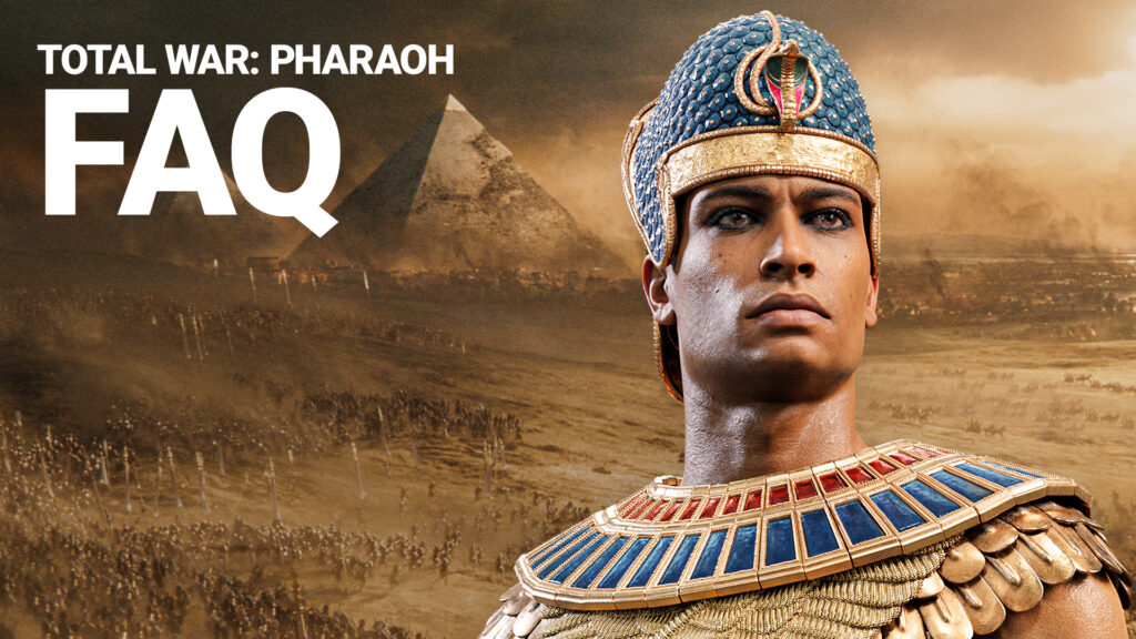 Total War: PHARAOH Updated FAQ - December 2023 - Total War